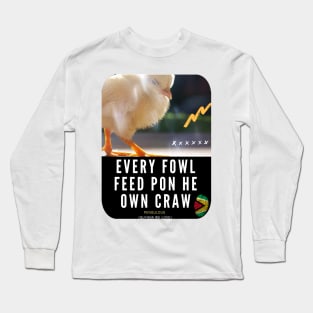 Every Fowl Feed Pon He Own Craw Long Sleeve T-Shirt